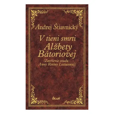 V tieni smrti Alžbety Bátoriovej - Andrej Štiavnický