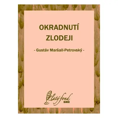 Okradnutí zlodeji - Gustáv Maršall-Petrovský