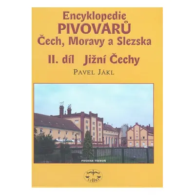 Encyklopedie pivovarů Čech, Moravy a Slezska II. díl - Pavel Jákl