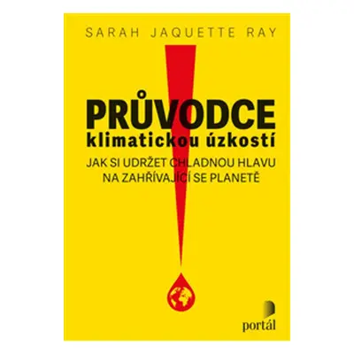 Průvodce klimatickou úzkostí - Sarah Jaquette Ray