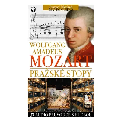 W. A. Mozart - Pražské stopy: Fascinující hudební výlet Prahou (+audio) - Lubor Matěj