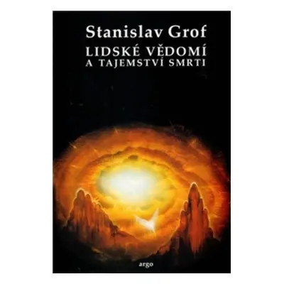 Lidské vědomí a tajemství smrti - MUDr. Stanislav Grof