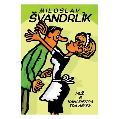 Muž s kanadským trávníkem - Miloslav Švandrlík