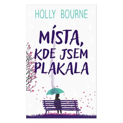 Místa, kde jsem plakala - Holly Bourne