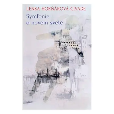 Symfonie o novém světě - Lenka Horňáková-Civade