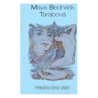 Hriešne tóny dlaní - Maya Bednárik Tarabová