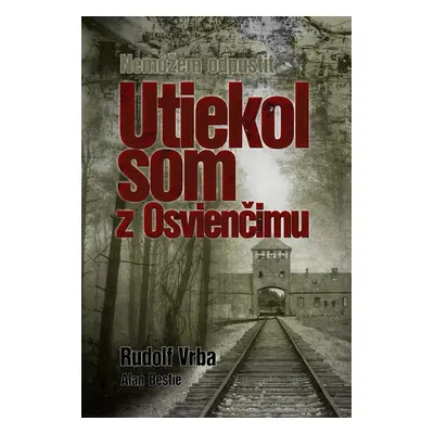 Utiekol som z Osvienčimu - Rudolf Vrba