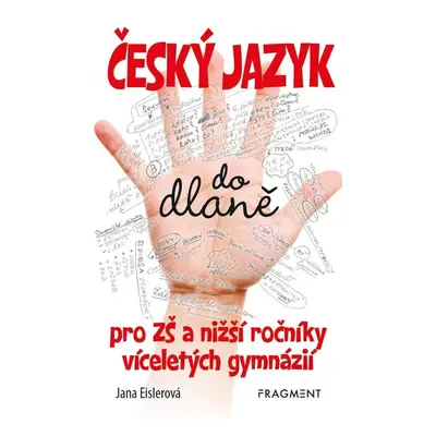 Český jazyk do dlaně pro ZŠ a nižší roč. vícelet. gymnázií - Jana Eislerová