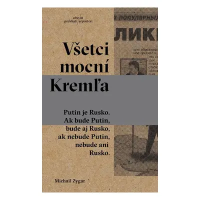 Všetci mocní Kremľa - Michail Zygar