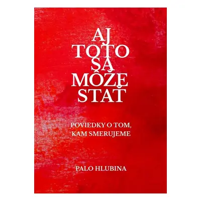 Aj toto sa môže stať - Palo Hlubina