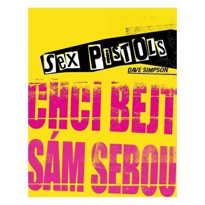 Sex Pistols Chci bejt sám sebou - Dave Simpson