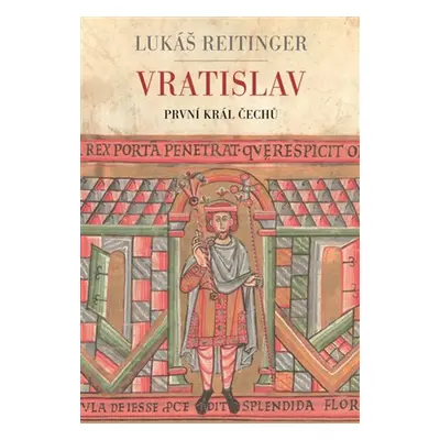 Vratislav - První král Čechů - Lukáš Reitinger