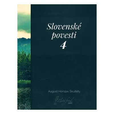 Slovenské povesti 4 - August Horislav Škultéty