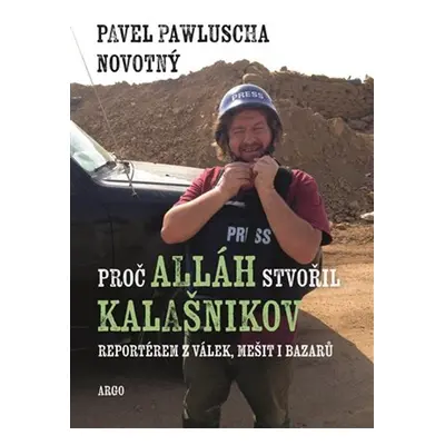 Proč Alláh stvořil kalašnikov - Pavel Pawluscha Novotný