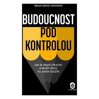 Budoucnost pod kontrolou - Brian Johnson Barker