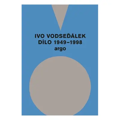 Ivo Vodseďálek: Dílo 1949 - 1998 - Ivo Vodseďálek