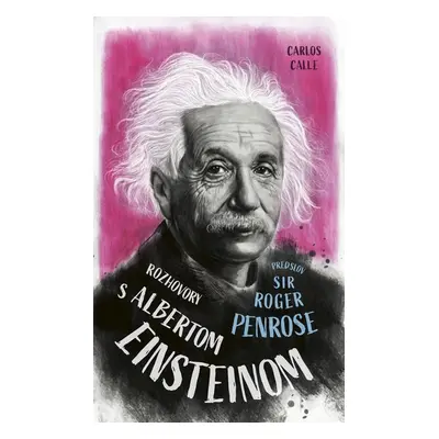 Rozhovory s Albertom Einsteinom - Carlos Calle