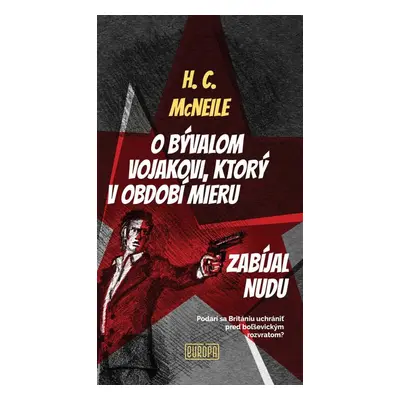 O bývalom vojakovi, ktorý v období mieru zabíjal nudu - H. C. McNeile