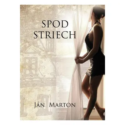 Spod striech - Ján Marton