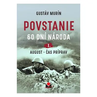 Povstanie – August, čas príprav - Gustáv Murín