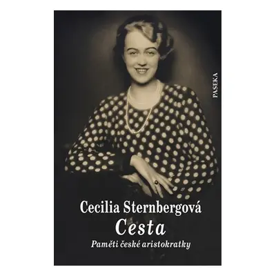 Cesta Paměti české aristokratky - Cecilia Sternbergová