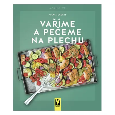 Vaříme a pečeme na plechu - Volker Eggers