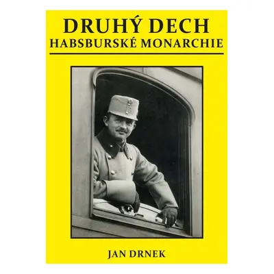 Druhý dech habsburské monarchie - Jan Drnek