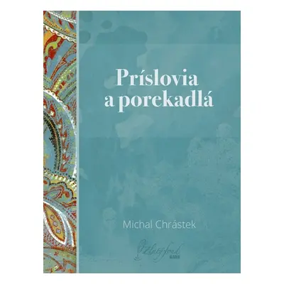 Príslovia a porekadlá - Michal Chrástek