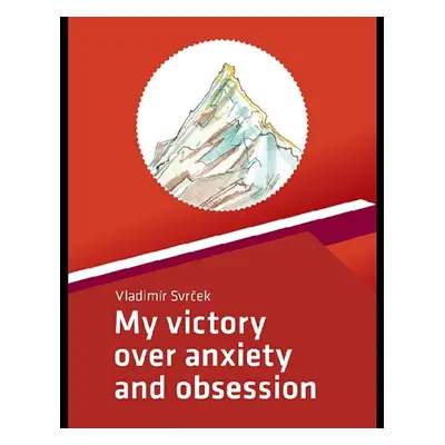 My victory over anxiety and obsession - Vladimír Svrček