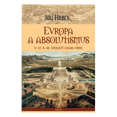 Evropa a absolutismus v 17. a 18. století - Jiří Hrbek