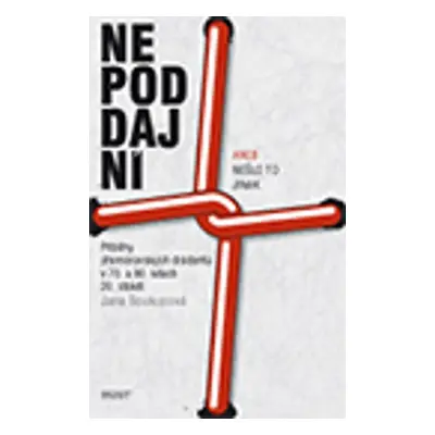 Nepoddajní aneb nešlo to jinak - Jana Soukupová