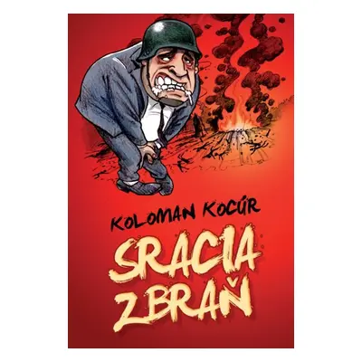 Sracia zbraň - Koloman Kocúr