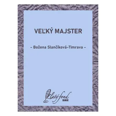 Veľký majster - Božena Slančíková-Timrava