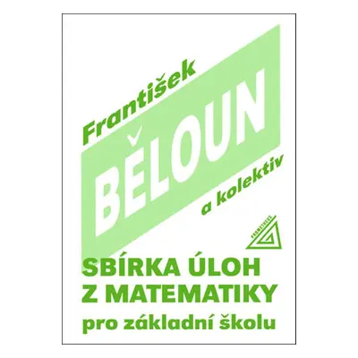 Sbírka úloh z matematiky pro základní školu - František Běloun