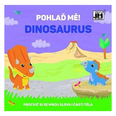 Pohlaď mě! Dinosaurus - Autor Neuveden