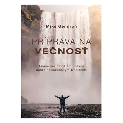 Príprava na večnosť - Mike Gendron