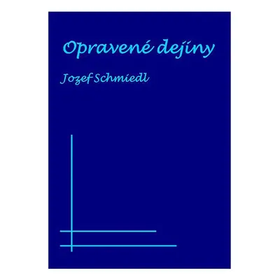 Opravené dejiny - Jozef Schmiedl