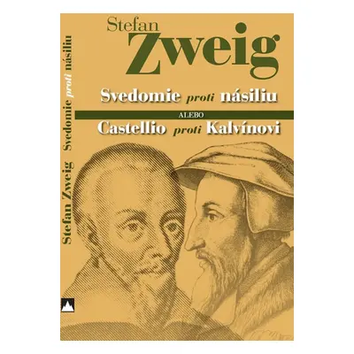 Svedomie proti násiliu alebo Castellio proti Kalvínovi - Stefan Zweig