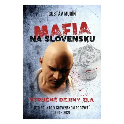 Mafia na Slovensku – Stručné dejiny zla (II.) - Gustáv Murín