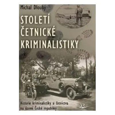 Století četnické kriminalistiky - Michal Dlouhý JUDr.