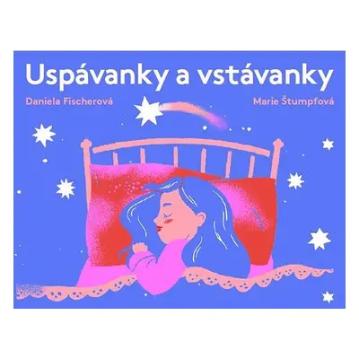 Uspávanky a vstávanky - Daniela Fischerová