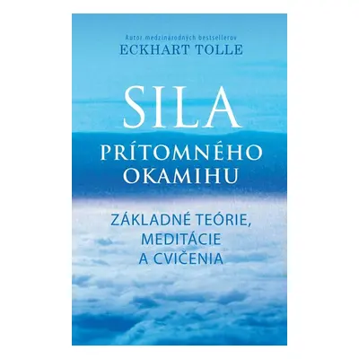 Sila prítomného okamihu - Cvičenia - Eckhart Tolle