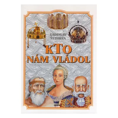 Kto nám vládol - Ladislav Švihran