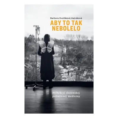 Aby to tak nebolelo - Barbora Dvořáková Hatráková