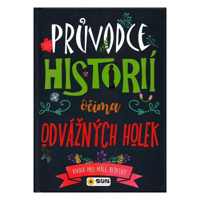 Průvodce historií očima odvážných holek - Autor Neuveden