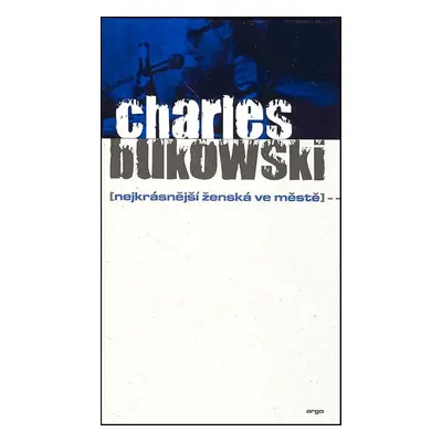 Nejkrásnější ženská ve městě - Charles Bukowski