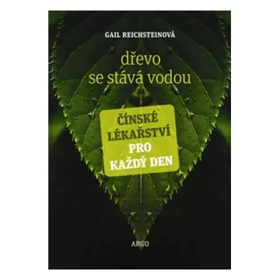 Dřevo se stává vodou - Gail Reichsteinová