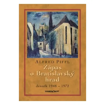 Zápas o Bratislavský hrad - Alfred Piffl