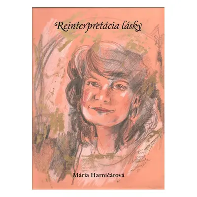 Reinterpretácia lásky - Mária Harničárová