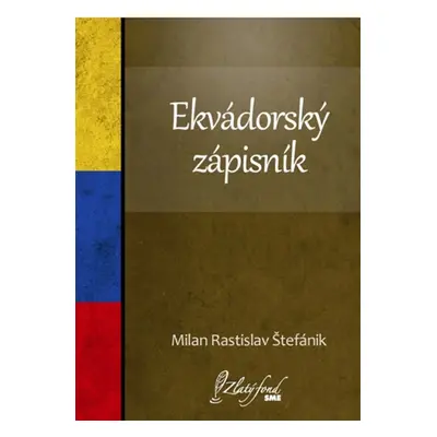 Ekvádorský zápisník - Milan Rastislav Štefánik